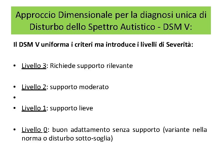 Approccio Dimensionale per la diagnosi unica di Disturbo dello Spettro Autistico - DSM V: