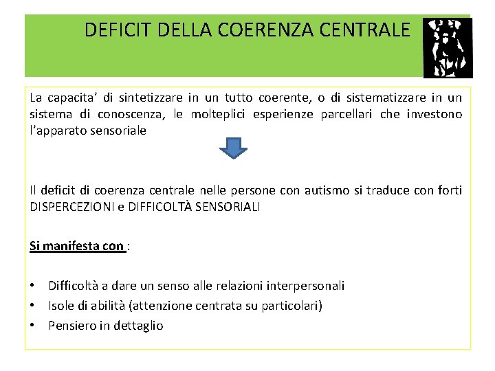 DEFICIT DELLA COERENZA CENTRALE La capacita’ di sintetizzare in un tutto coerente, o di