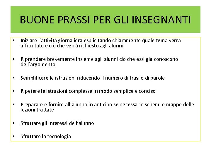 BUONE PRASSI PER GLI INSEGNANTI • Iniziare l’attività giornaliera esplicitando chiaramente quale tema verrà