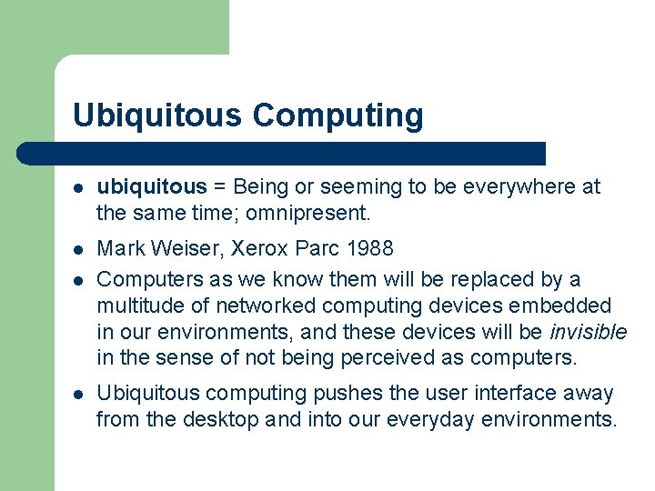Ubiquitous Computing The death of PC Ubiquitous Computing
