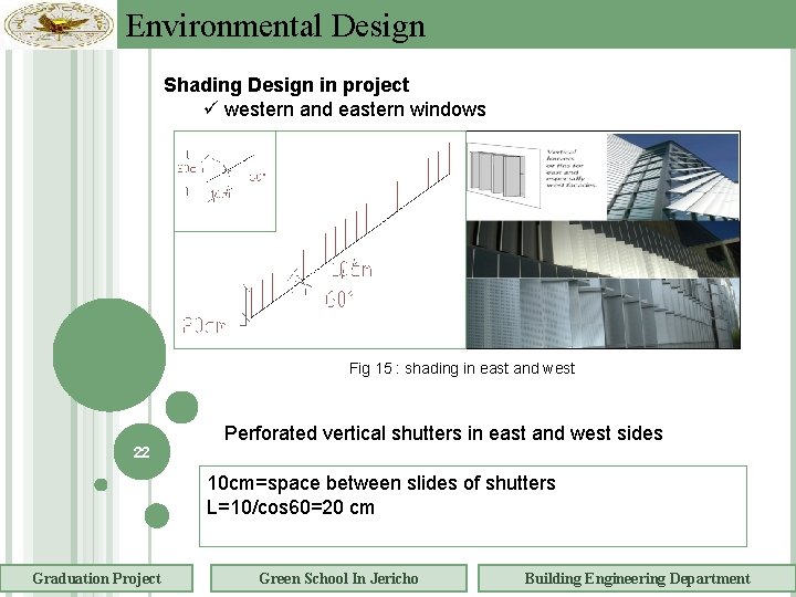 Environmental Design Shading Design in project western and eastern windows Fig 15 : shading