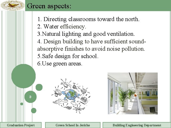 Green aspects: 1. Directing classrooms toward the north. 2. Water efficiency. 3. Natural lighting
