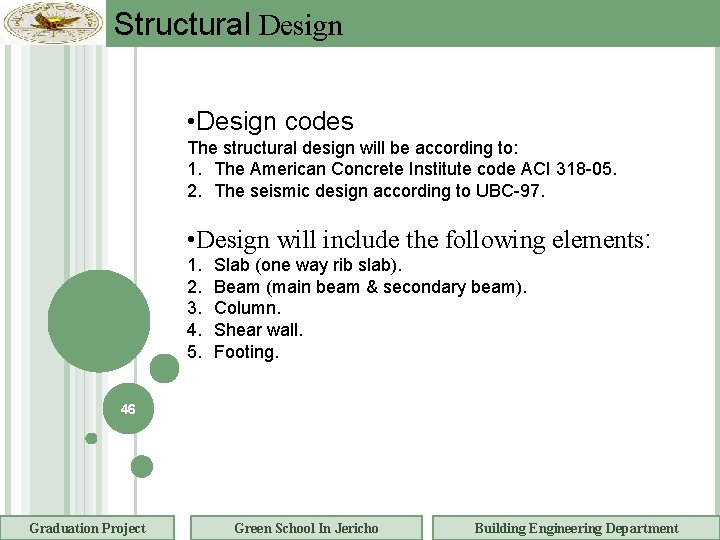 Structural Design • Design codes The structural design will be according to: 1. The