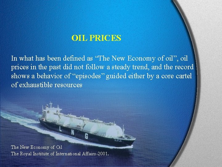 OIL PRICES In what has been defined as “The New Economy of oil”, oil