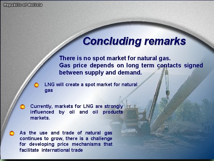 Concluding remarks There is no spot market for natural gas. Gas price depends on