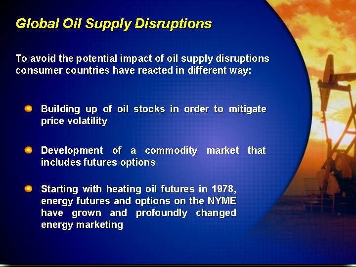 Global Oil Supply Disruptions To avoid the potential impact of oil supply disruptions consumer