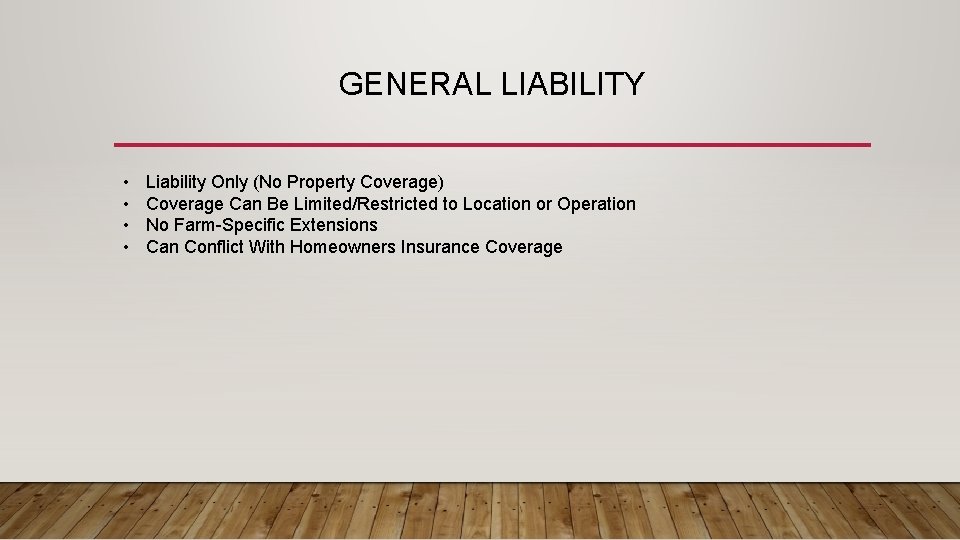 GENERAL LIABILITY • • Liability Only (No Property Coverage) Coverage Can Be Limited/Restricted to