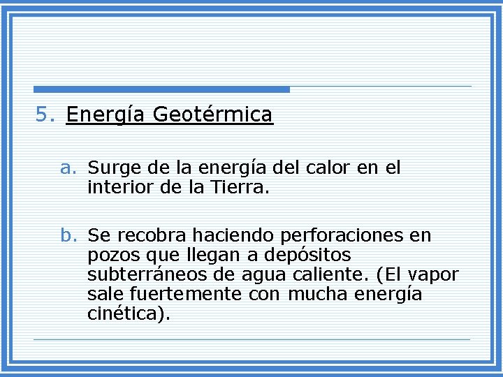 5. Energía Geotérmica a. Surge de la energía del calor en el interior de
