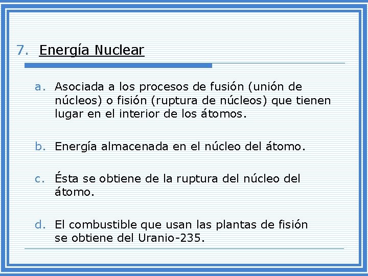 7. Energía Nuclear a. Asociada a los procesos de fusión (unión de núcleos) o