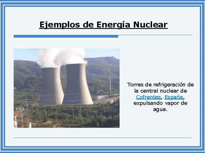 Ejemplos de Energía Nuclear Torres de refrigeración de la central nuclear de Cofrentes, España,