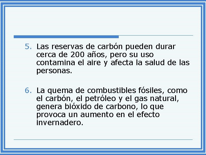 5. Las reservas de carbón pueden durar cerca de 200 años, pero su uso