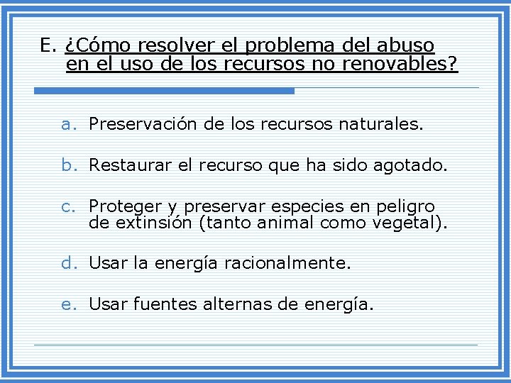 E. ¿Cómo resolver el problema del abuso en el uso de los recursos no