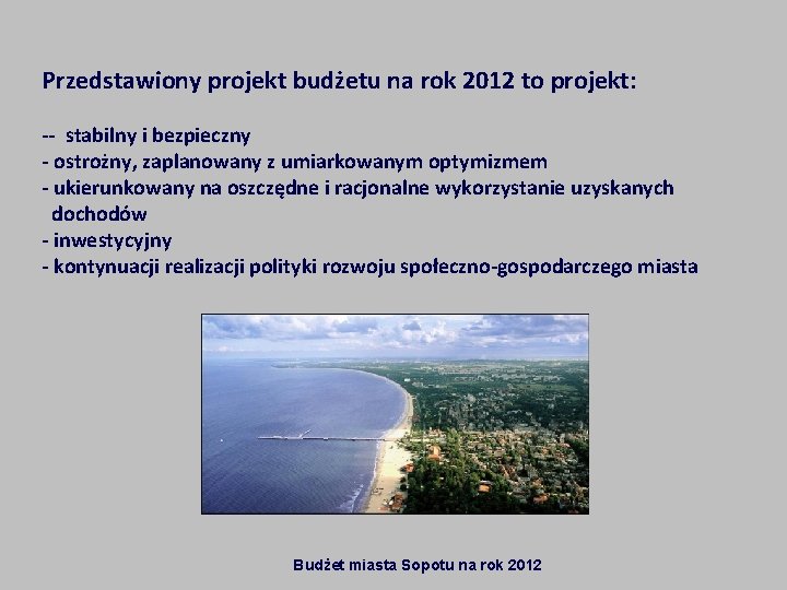Przedstawiony projekt budżetu na rok 2012 to projekt: -- stabilny i bezpieczny - ostrożny,