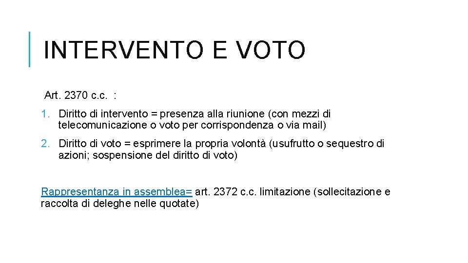 INTERVENTO E VOTO Art. 2370 c. c. : 1. Diritto di intervento = presenza