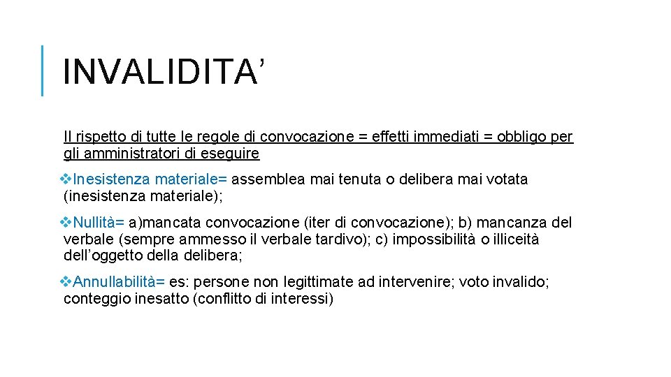 INVALIDITA’ Il rispetto di tutte le regole di convocazione = effetti immediati = obbligo