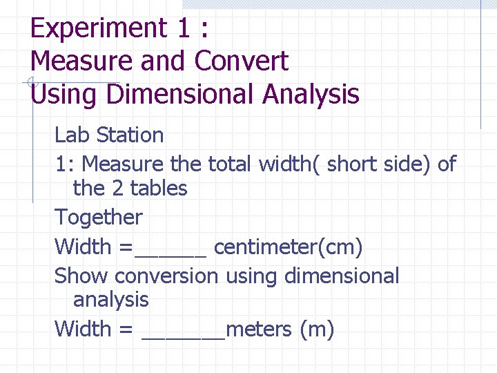 Experiment 1 : Measure and Convert Using Dimensional Analysis Lab Station 1: Measure the