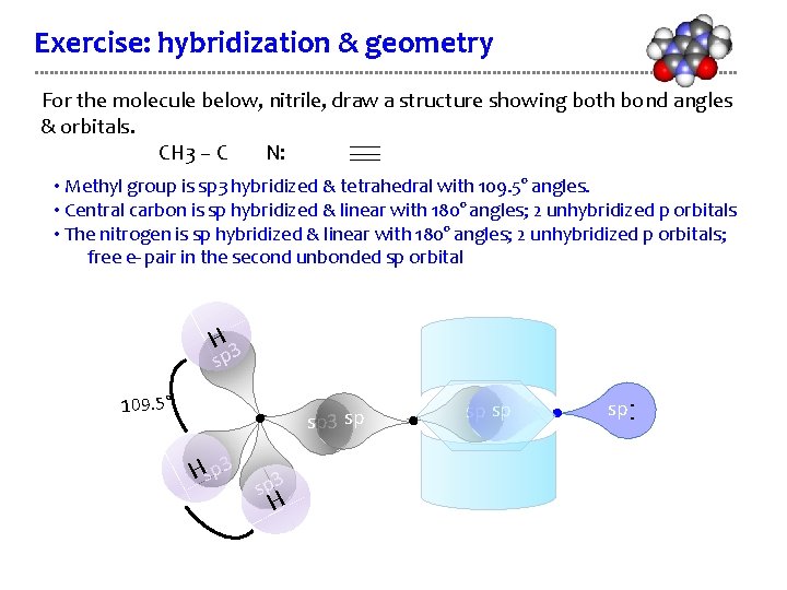Exercise: hybridization & geometry For the molecule below, nitrile, draw a structure showing both