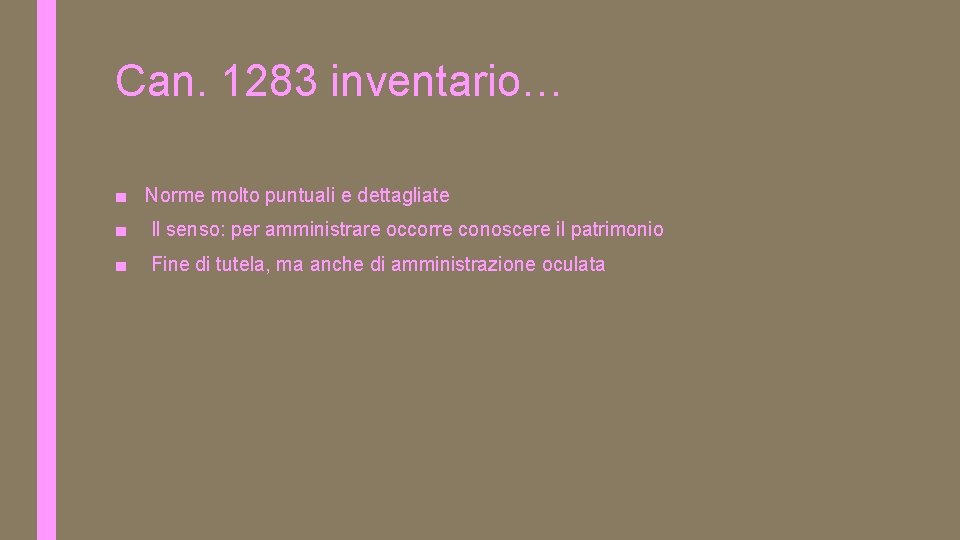 Can. 1283 inventario… ■ Norme molto puntuali e dettagliate ■ Il senso: per amministrare