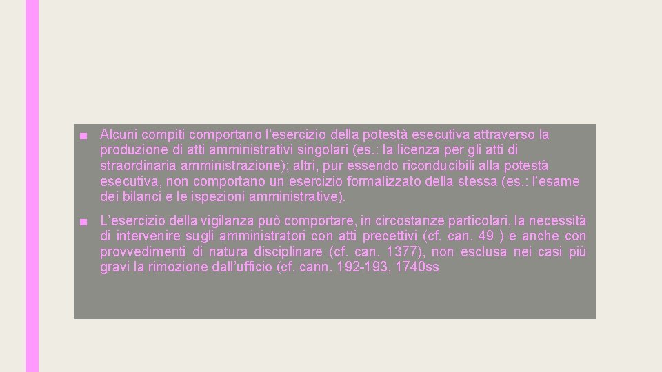 ■ Alcuni compiti comportano l’esercizio della potestà esecutiva attraverso la produzione di atti amministrativi