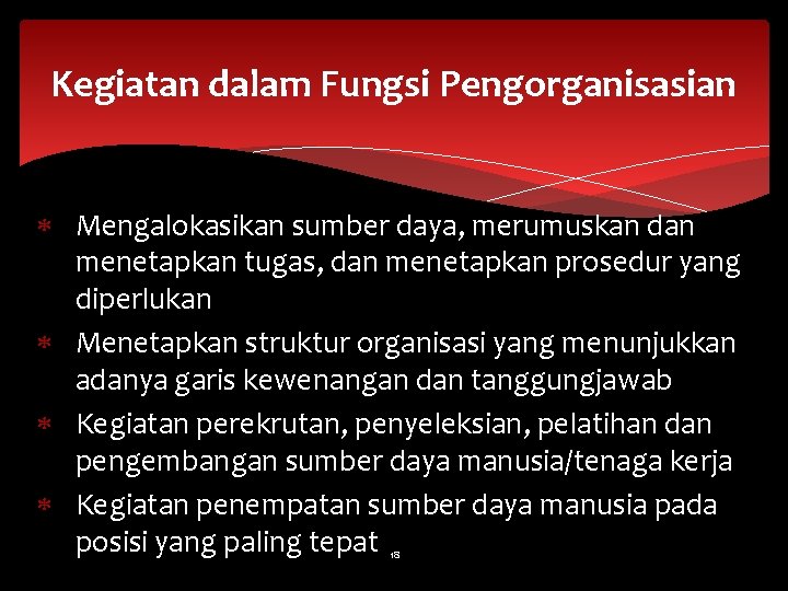 Kegiatan dalam Fungsi Pengorganisasian Mengalokasikan sumber daya, merumuskan dan menetapkan tugas, dan menetapkan prosedur