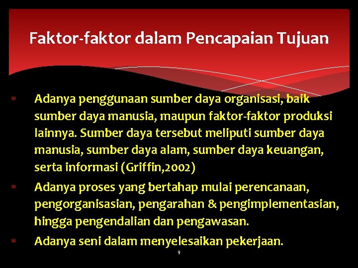 Faktor-faktor dalam Pencapaian Tujuan Adanya penggunaan sumber daya organisasi, baik sumber daya manusia, maupun