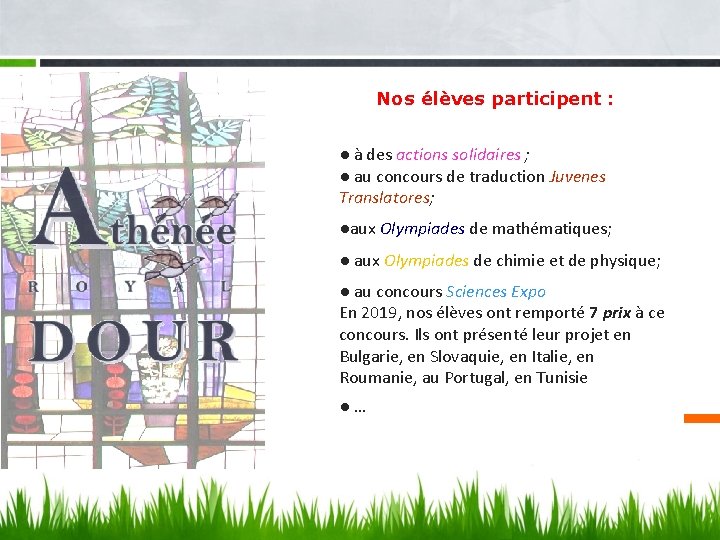 Nos élèves participent : ● à des actions solidaires ; ● au concours de