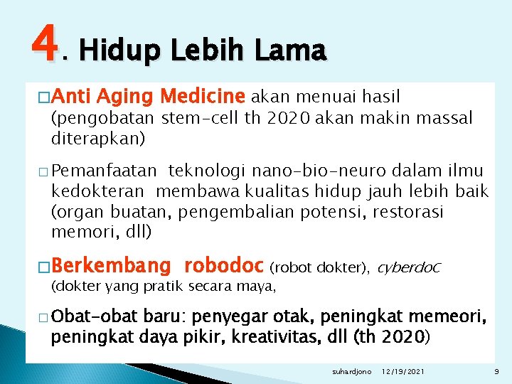 4. Hidup Lebih Lama �Anti Aging Medicine akan menuai hasil (pengobatan stem-cell th 2020