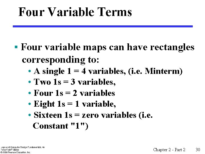 Four Variable Terms § Four variable maps can have rectangles corresponding to: • A
