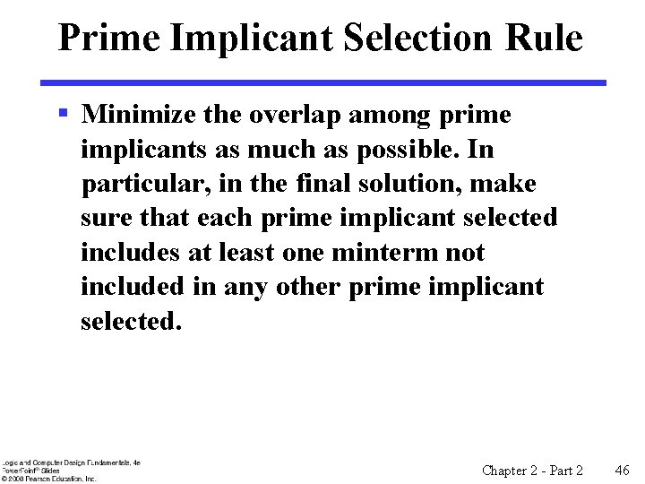 Prime Implicant Selection Rule § Minimize the overlap among prime implicants as much as