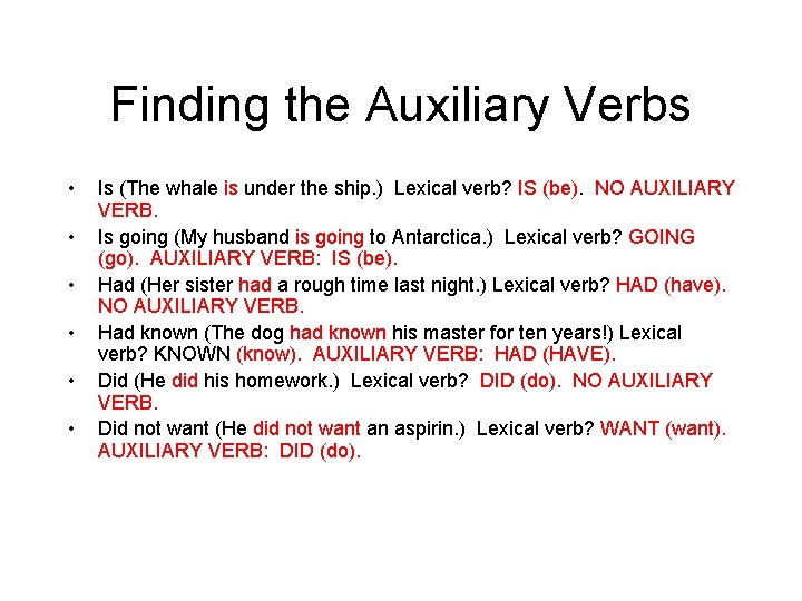 Finding the Auxiliary Verbs • • • Is (The whale is under the ship.