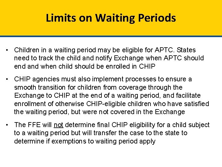 Limits on Waiting Periods • Children in a waiting period may be eligible for