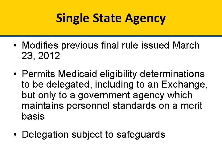 Single State Agency • Modifies previous final rule issued March 23, 2012 • Permits