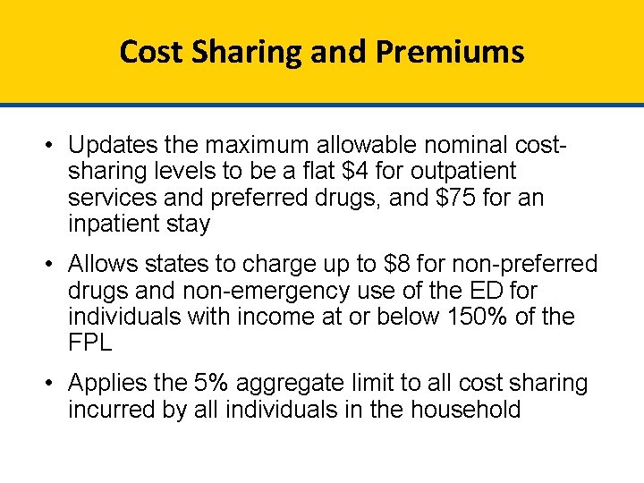 Cost Sharing and Premiums • Updates the maximum allowable nominal costsharing levels to be