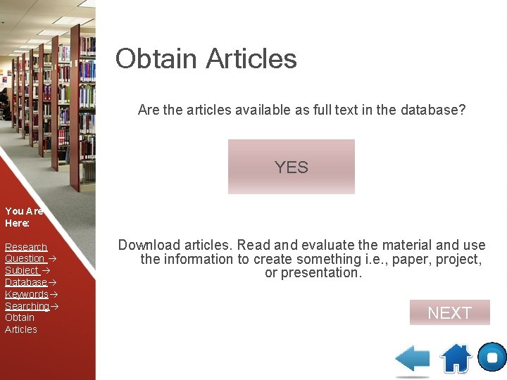 Obtain Articles Are the articles available as full text in the database? YES You