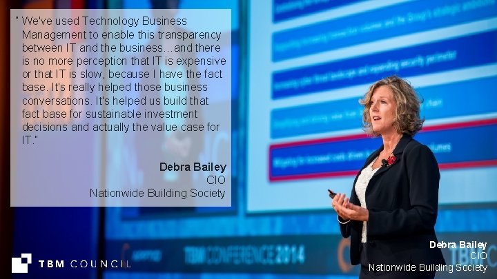 “ We've used Technology Business Management to enable this transparency between IT and the