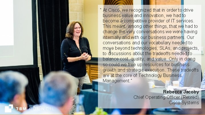 “ At Cisco, we recognized that in order to drive business value and innovation,