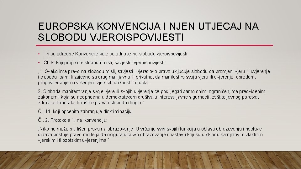 EUROPSKA KONVENCIJA I NJEN UTJECAJ NA SLOBODU VJEROISPOVIJESTI • Tri su odredbe Konvencije koje