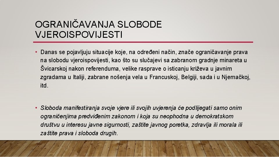 OGRANIČAVANJA SLOBODE VJEROISPOVIJESTI • Danas se pojavljuju situacije koje, na određeni način, znače ograničavanje