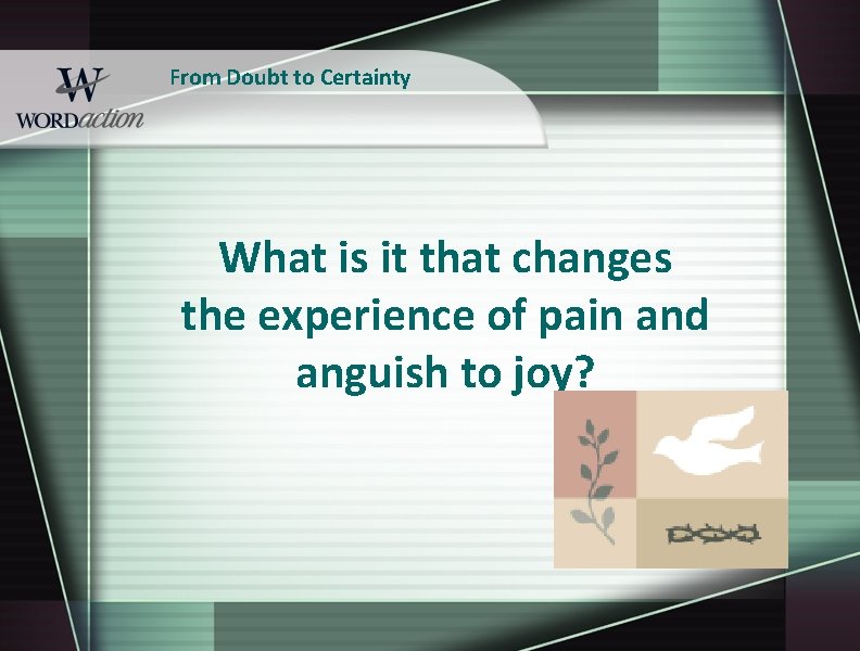 From Doubt to Certainty What is it that changes the experience of pain and