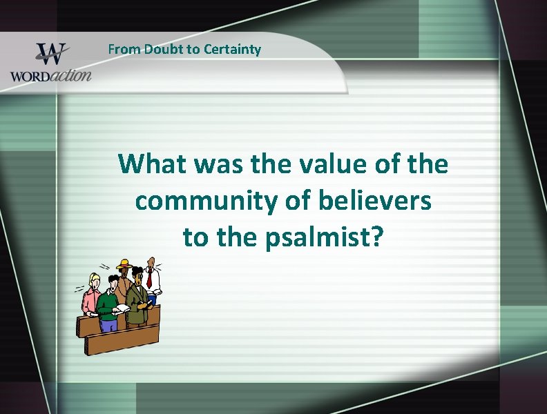 From Doubt to Certainty What was the value of the community of believers to