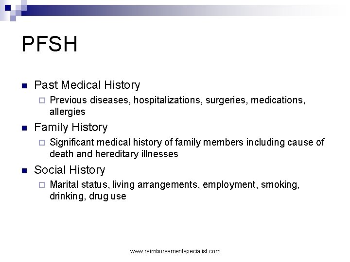 PFSH n Past Medical History ¨ n Family History ¨ n Previous diseases, hospitalizations,
