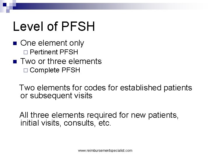 Level of PFSH n One element only ¨ Pertinent n PFSH Two or three