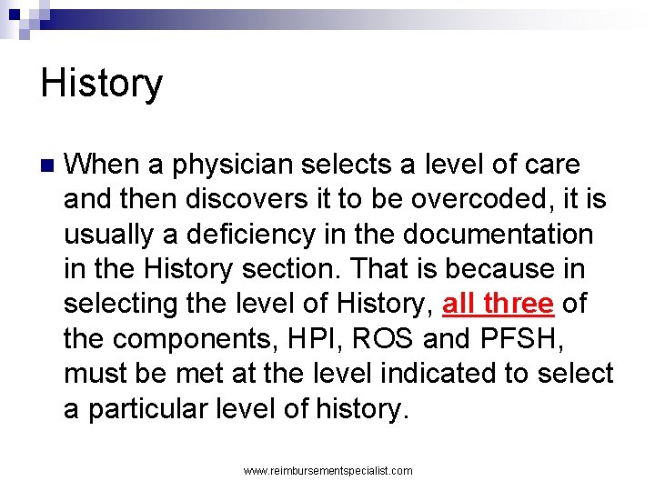 History n When a physician selects a level of care and then discovers it