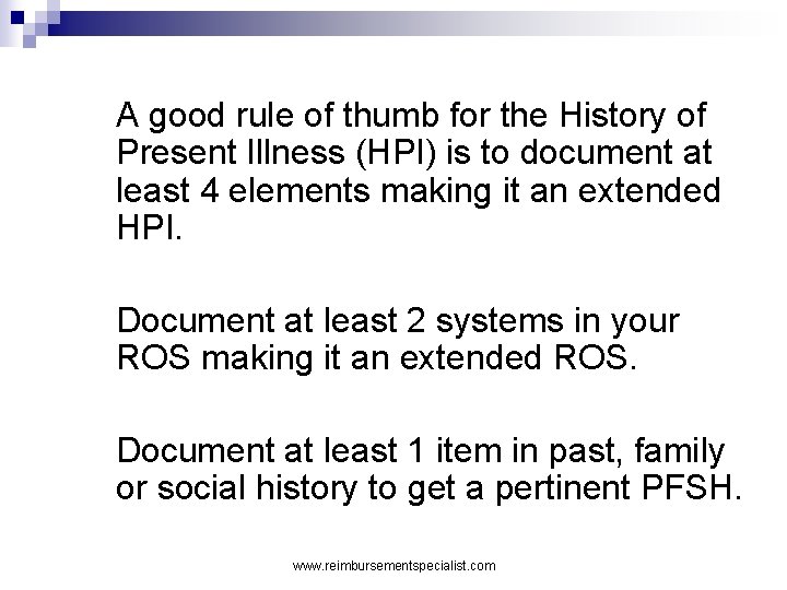 A good rule of thumb for the History of Present Illness (HPI) is to