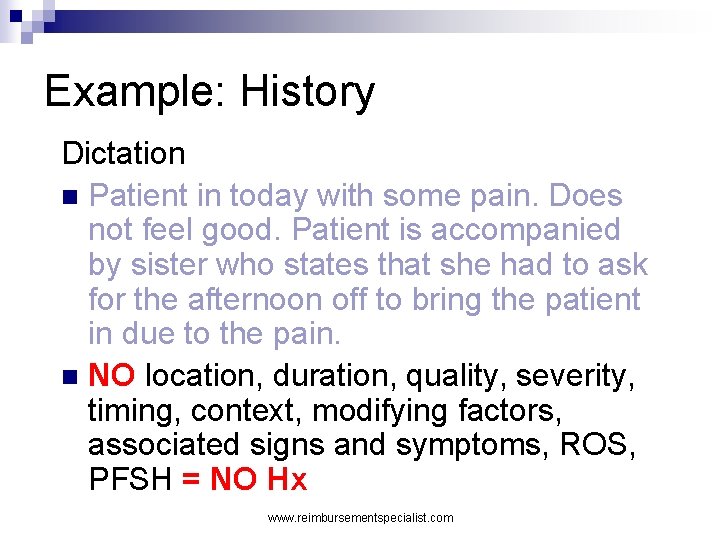 Example: History Dictation n Patient in today with some pain. Does not feel good.
