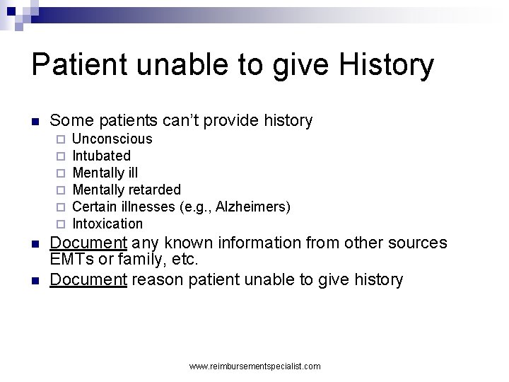 Patient unable to give History n Some patients can’t provide history ¨ ¨ ¨