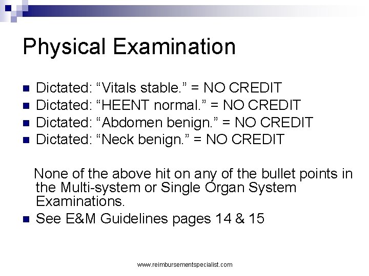 Physical Examination n n Dictated: “Vitals stable. ” = NO CREDIT Dictated: “HEENT normal.