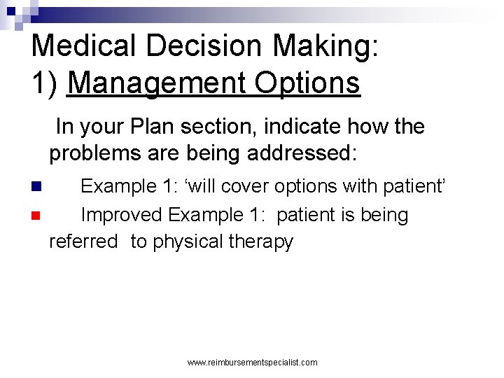Medical Decision Making: 1) Management Options In your Plan section, indicate how the problems