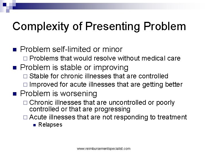 Complexity of Presenting Problem n Problem self-limited or minor ¨ Problems n that would