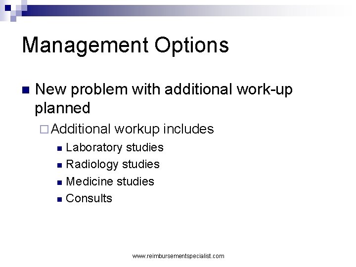 Management Options n New problem with additional work-up planned ¨ Additional workup includes Laboratory
